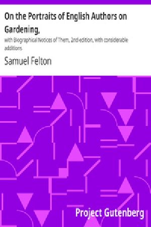 [Gutenberg 25773] • On the Portraits of English Authors on Gardening, / with Biographical Notices of Them, 2nd edition, with considerable additions